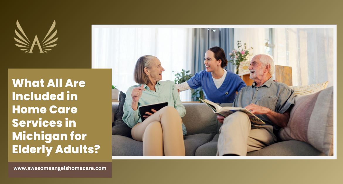 What All Are Included in Home Care Services in Michigan for Elderly Adults?